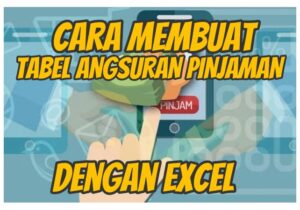 cara membuat tabel angsuran pinjaman dengan excel